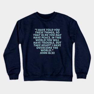 Bible Verse John 16:33 Crewneck Sweatshirt